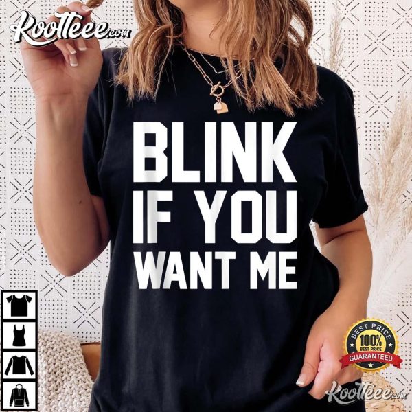 Blink If You Want Me Valentine’s Day T-Shirt