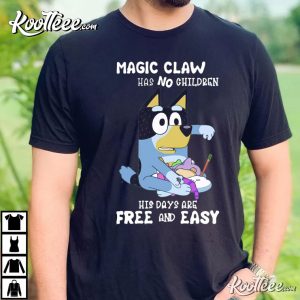 Bluey Magic Claw Has No Children His Days Are Free And Easy T shirt 2