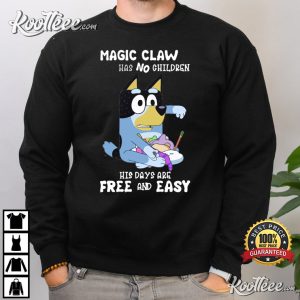 Bluey Magic Claw Has No Children His Days Are Free And Easy T shirt 3