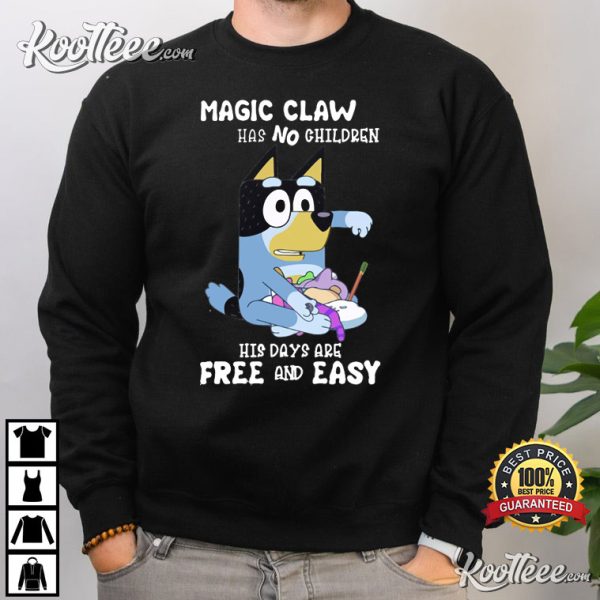 Bluey Magic Claw Has No Children His Days Are Free And Easy T-shirt