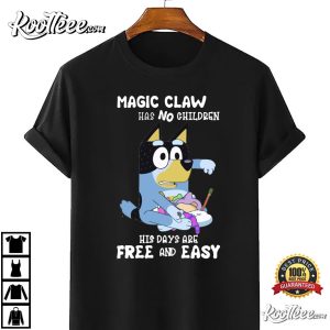 Bluey Magic Claw Has No Children His Days Are Free And Easy T shirt 4