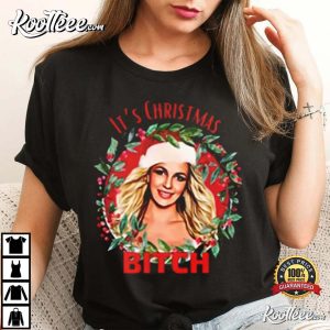 Britney Spears Its Christmas Bitch T Shirt 4