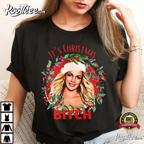 Britney Spears It’s Christmas Bitch T-Shirt
