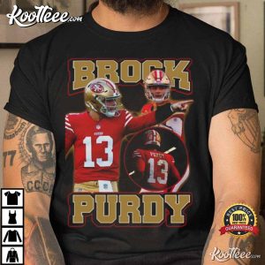 Brock Purdy 13 San Francisco Gift For Fan T-Shirt Brock Purdy 13 San Francisco Gift For Fan T Shirt 4