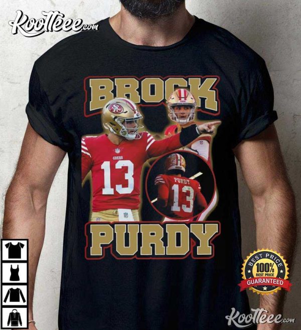 Brock Purdy 13 San Francisco Gift For Fan T-Shirt