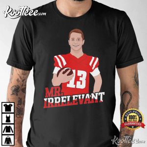 Brock Purdy Mr. Irrelevant T Shirt 1