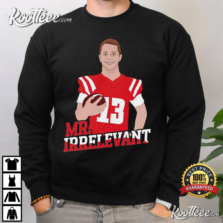 Brock Purdy Mr. Irrelevant T-Shirt