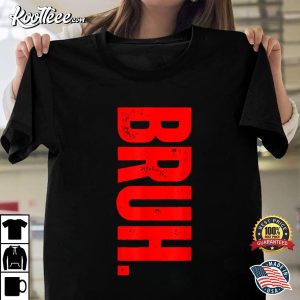 Bruh Meme Funny Saying Brother Greeting Teens T-Shirt Bruh Meme Funny Saying Brother Greeting Teens T Shirt 1