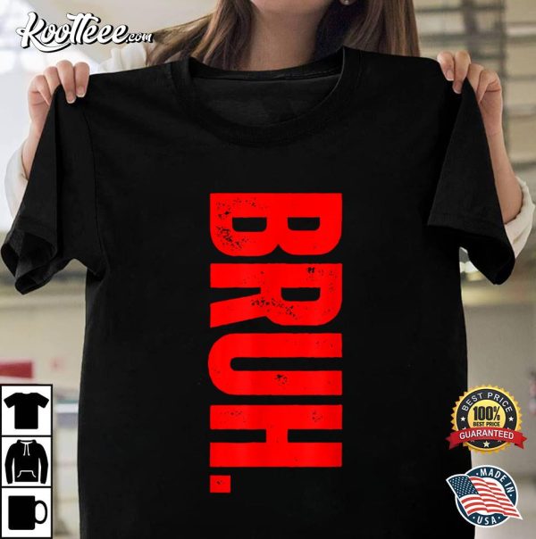 Bruh Meme Funny Saying Brother Greeting Teens T-Shirt