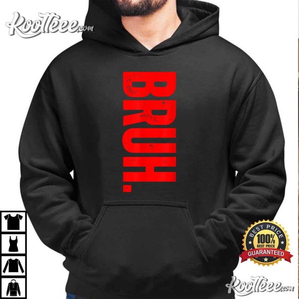 Bruh Meme Funny Saying Brother Greeting Teens T-Shirt