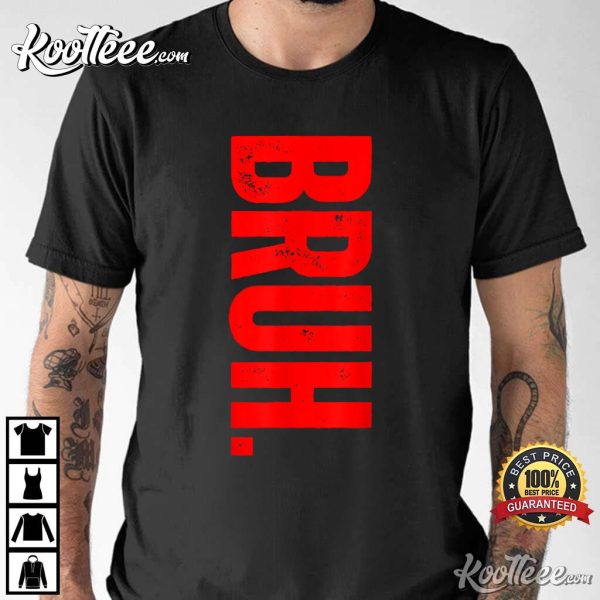 Bruh Meme Funny Saying Brother Greeting Teens T-Shirt