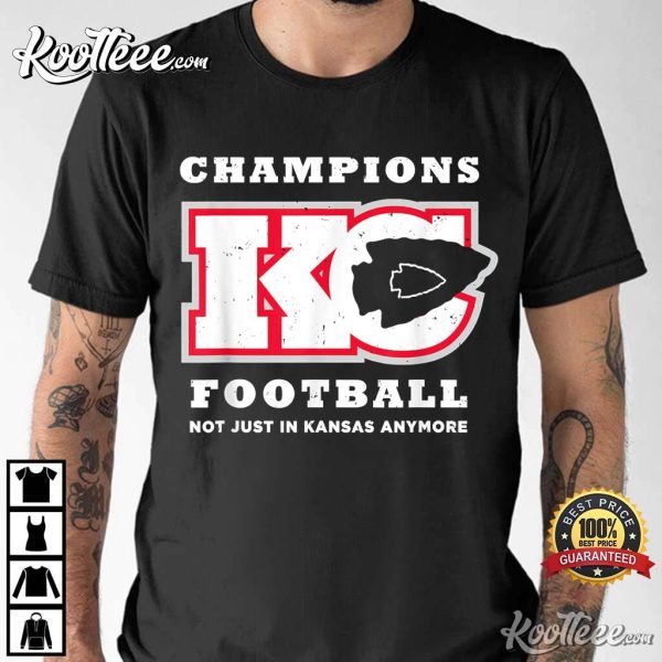 Champions Kansas City Chiefs Not Just In Kansas Anymore T-Shirt