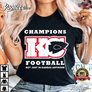 Champions Kansas City Chiefs Not Just In Kansas Anymore T-Shirt Champions Kansas City Chiefs Not Just In Kansas Anymore T Shirt 3