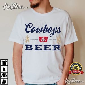 Cowboys And Beer The Legend Since 1873 T shirt 4