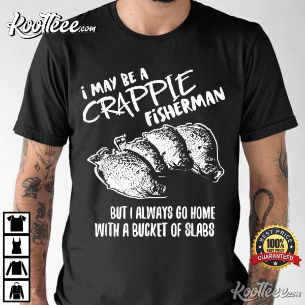 Crappie Fishing Catching Slabs Funny Fisherman T-Shirt