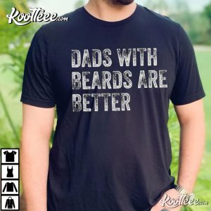 Dads With Beards Are Better Father's Day Gift From Family T-shirt Dads With Beards Are Better Fathers Day Gift From Family T shirt 3