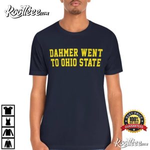 Dahmer Went To Ohio State Michigan Wolverines T-Shirt Dahmer Went To Ohio State Michigan Wolverines T Shirt 2
