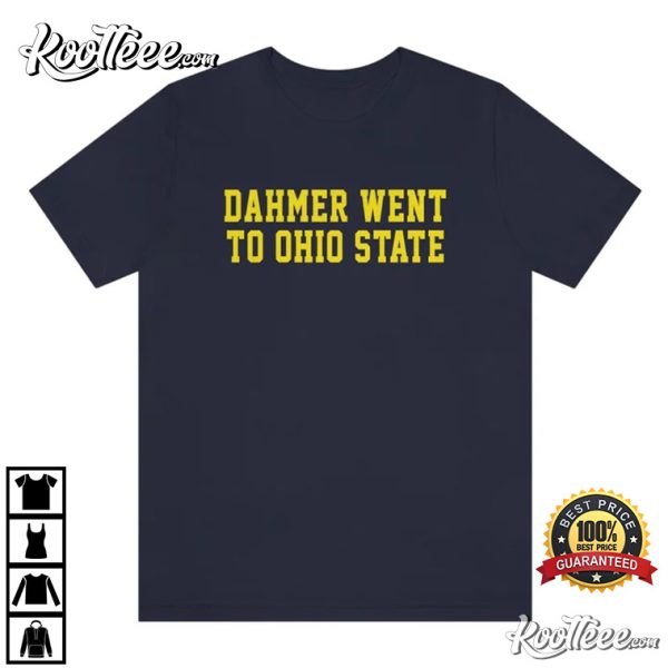 Dahmer Went To Ohio State Michigan Wolverines T-Shirt