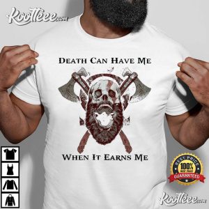 Death Can Have Me When It Earns Me God Of War Karatos T shirt 1