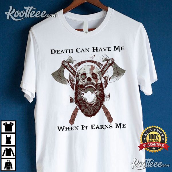 Death Can Have Me When It Earns Me God Of War Karatos T-shirt