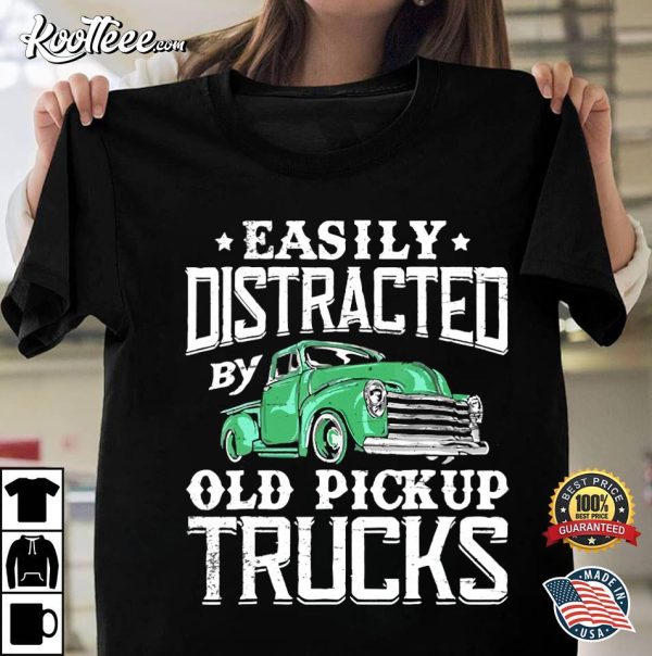 Easily Distracted By Old Pickup Cute Trucker T-Shirt