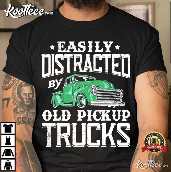 Easily Distracted By Old Pickup Cute Trucker T-Shirt