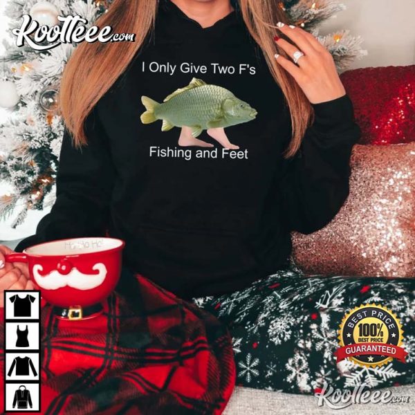 Fishing And Feet Shirt, Funny Meme Gift For Fisherman T-Shirt