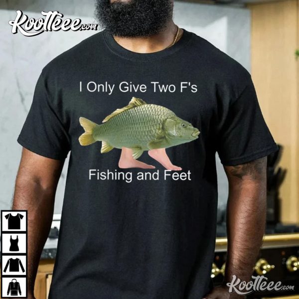 Fishing And Feet Shirt, Funny Meme Gift For Fisherman T-Shirt