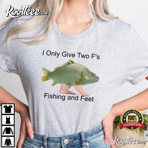 Fishing And Feet Shirt, Funny Meme Gift For Fisherman T-Shirt