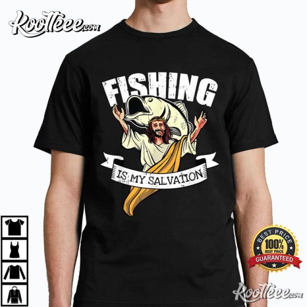 Fishing Is My Salvation Christian Quote Funny Fisherman Gift T-Shirt