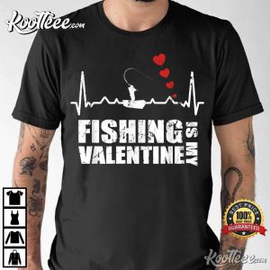 Fishing Is My Valentine Funny Valentine’s Day T-Shirt Fishing Is My Valentine Funny Valentine’s Day T-Shirt