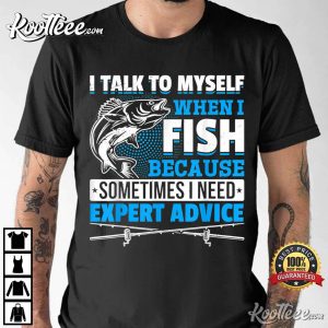 Fishing Lover I Talk To Myself When I Fish T-Shirt Fishing Lover I Talk To Myself When I Fish T-Shirt