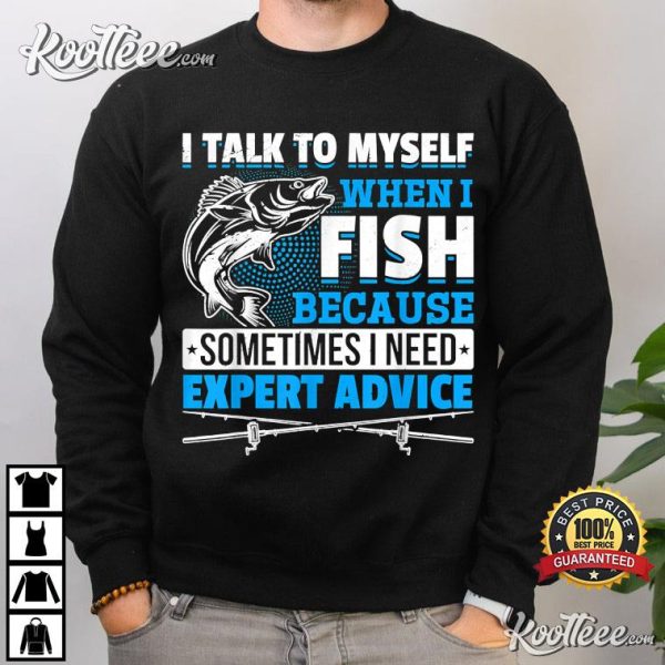 Fishing Lover I Talk To Myself When I Fish T-Shirt