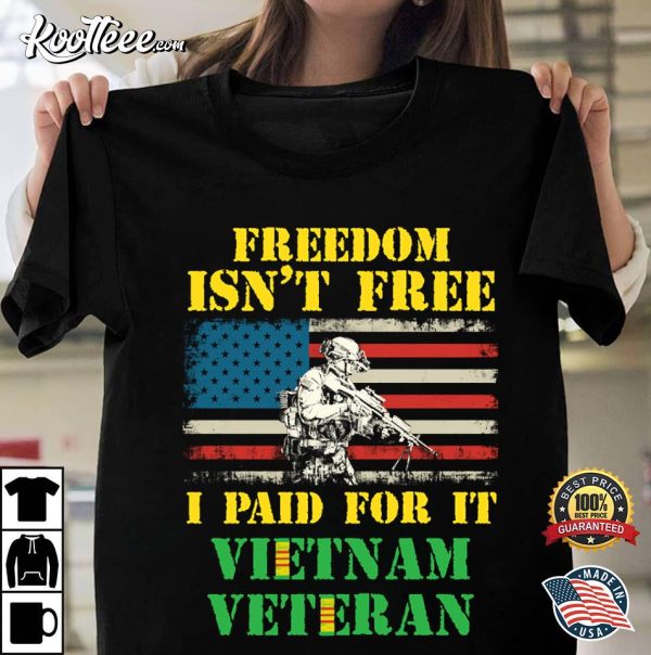 Freedom Isn’t Free Vietnam Veteran T-Shirt