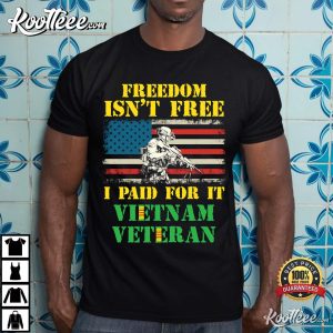 Freedom Isn’t Free Vietnam Veteran T-Shirt Freedom Isn’t Free Vietnam Veteran T-Shirt