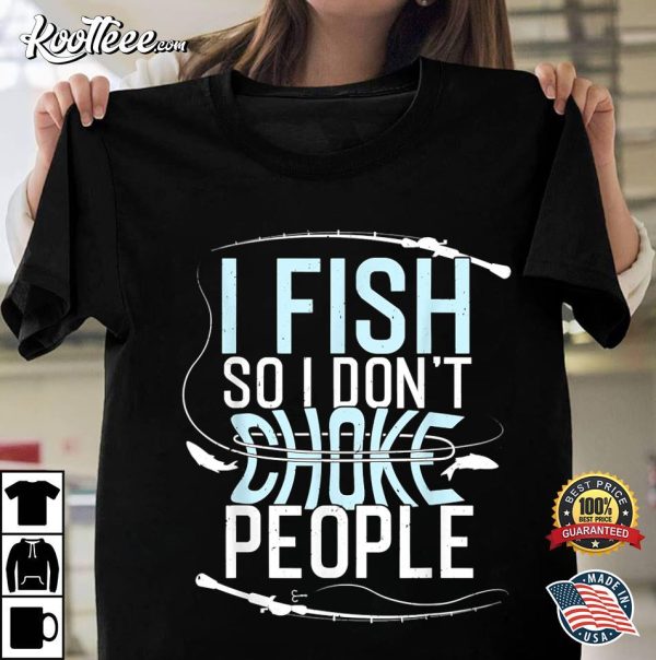 Funny Fisherman Gift For Fishing Lover T-Shirt