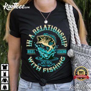 Funny Fishing In A Relationship With Fish T Shirt 1