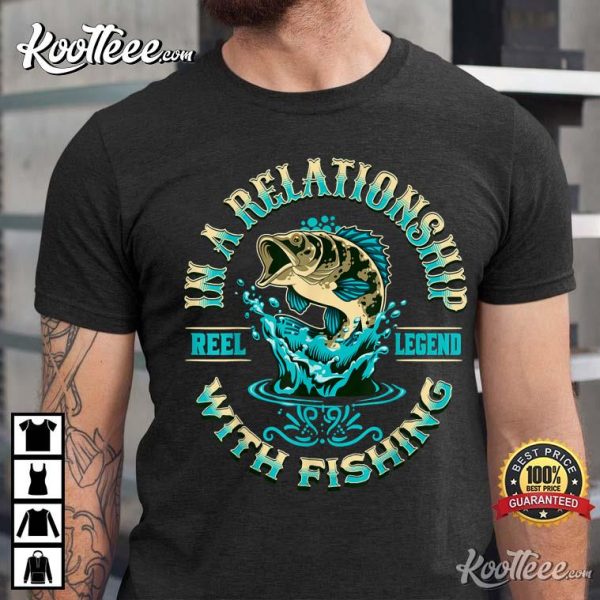 Funny Fishing In A Relationship With Fish T-Shirt