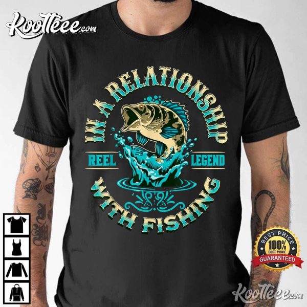 Funny Fishing In A Relationship With Fish T-Shirt