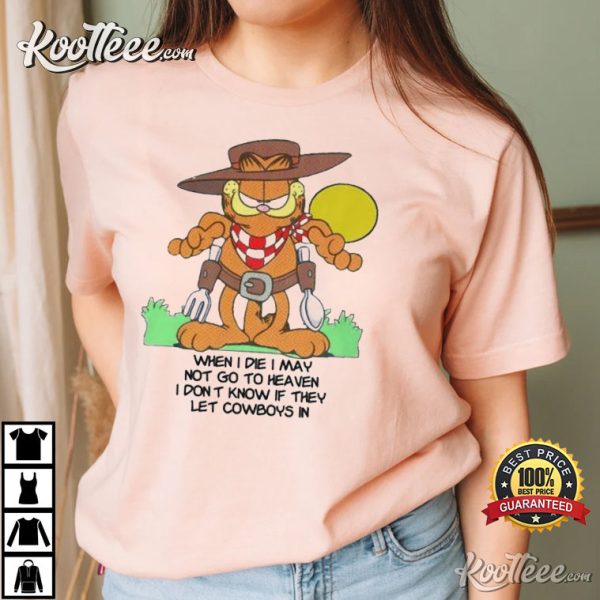 Garfield Cowboy When I Die I May Not Go To Heaven T-shirt