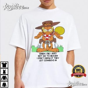 Garfield Cowboy When I Die I May Not Go To Heaven T-shirt Garfield Cowboy When I Die I May Not Go To Heaven T-shirt