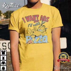 Garfield I Want Abs But I'll Settle For Pizza Unisex T-Shirt Garfield I Want Abs But Ill Settle For Pizza Unisex T Shirt 3