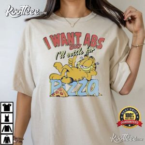 Garfield I Want Abs But I'll Settle For Pizza Unisex T-Shirt Garfield I Want Abs But Ill Settle For Pizza Unisex T Shirt 4