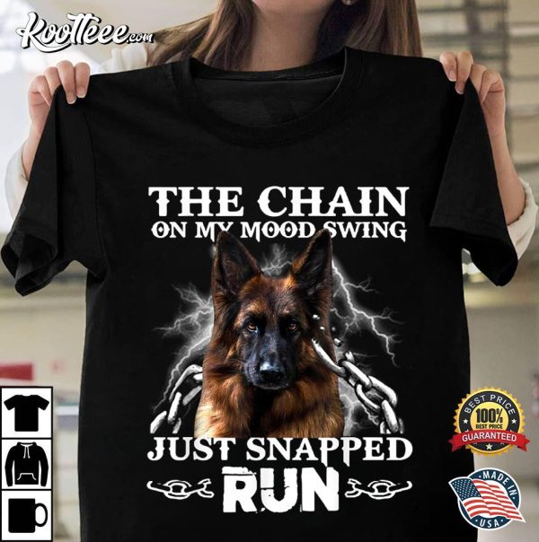 German Shepherd The Chain On My Mood Swing Just Snapped Run T-Shirt