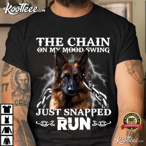 German Shepherd The Chain On My Mood Swing Just Snapped Run T Shirt 2