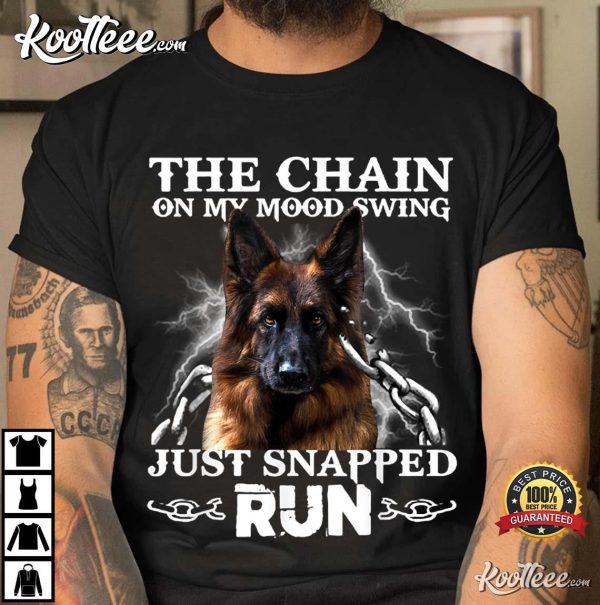 German Shepherd The Chain On My Mood Swing Just Snapped Run T-Shirt