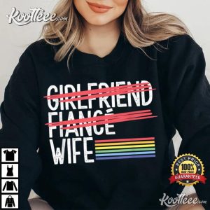 Girlfriend Fiance Wife Lesbian Pride LGBT Marriage Ceremony T-Shirt Girlfriend Fiance Wife Lesbian Pride LGBT Marriage Ceremony T-Shirt