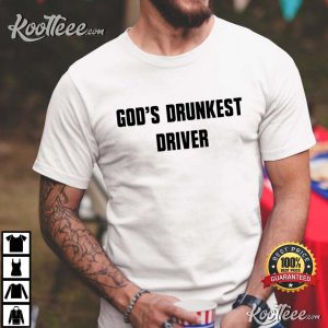 Gods Drunkest Driver Funny Christian T shirt 1