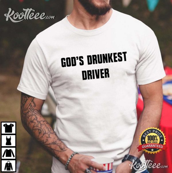 God’s Drunkest Driver Funny Christian T-shirt