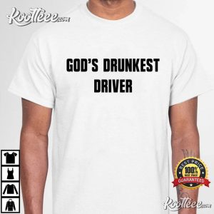 Gods Drunkest Driver Funny Christian T shirt 3